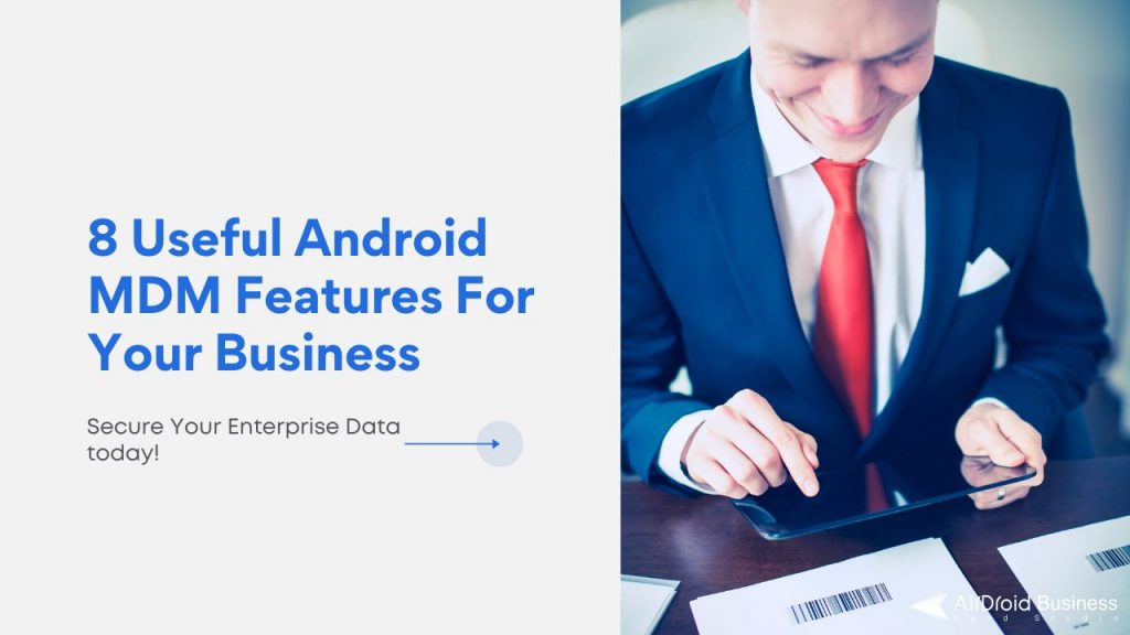 8 useful android mdm features for your business