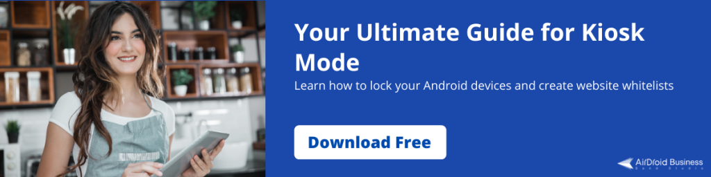 Your Ultimate Guide for Kiosk Mode