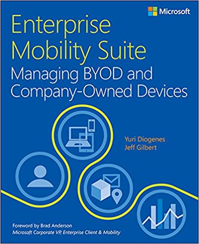 Enterprise Mobility Suite Managing BYOD and Company-Owned Devices by Yuri Diogenes