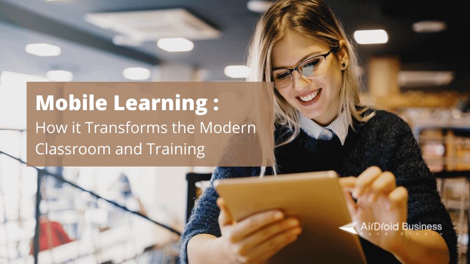 mobile learning: how it transforms the modern classrooms and trainings