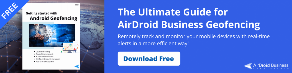 The Ultimate Guide for AirDroid Business Geofencing