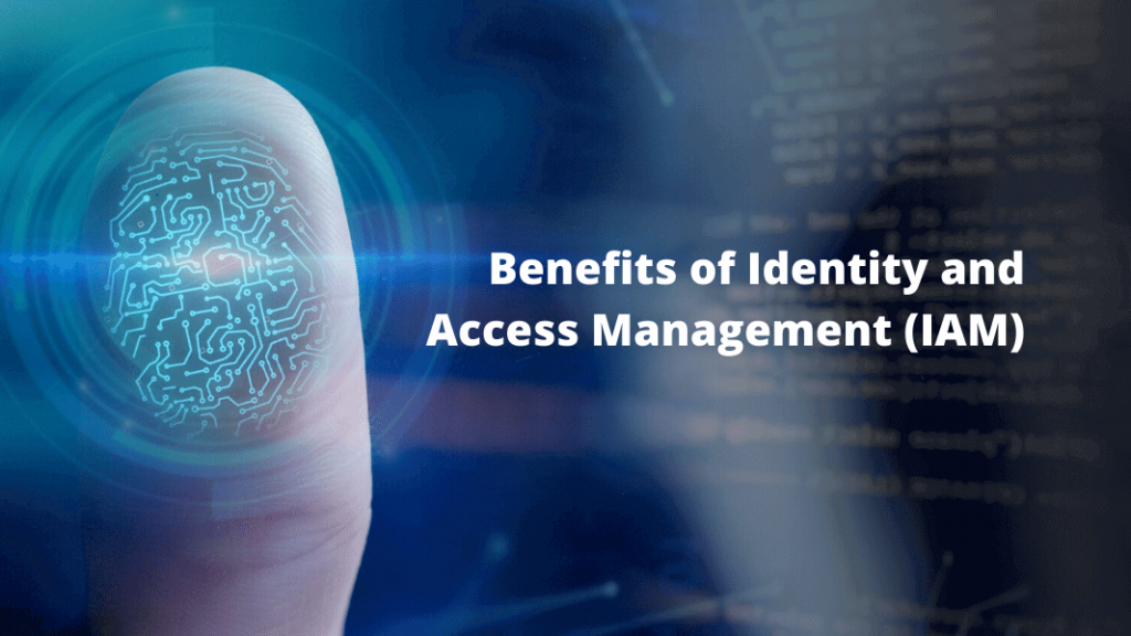 Benefits of Identity and Access Management